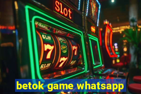 betok game whatsapp